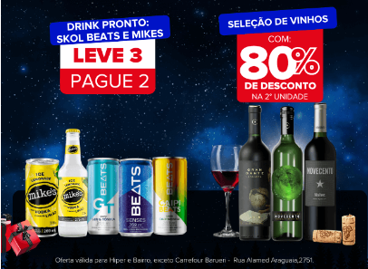 """Drink Pronto: Skol Beats e Mikes - Leve 3, pague 2  Seleção de vinhos com 80% na 2 unidade"" "